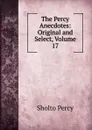 The Percy Anecdotes: Original and Select, Volume 17 - Sholto Percy