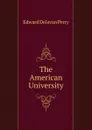 The American University - Edward Delavan Perry