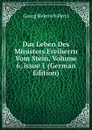 Das Leben Des Ministers Freiherrn Vom Stein, Volume 6,.issue 1 (German Edition) - Georg Heinrich Pertz