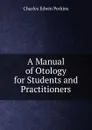 A Manual of Otology for Students and Practitioners - Charles Edwin Perkins