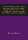 Reliques of Ancient English Poetry: Consisting of Old Heroic Ballads, Songs, and Other Pieces of Our Earlier Poets: : Together with Some Few of Later Date (German Edition) - Thomas Percy
