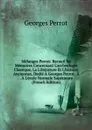 Melanges Perrot: Recueil De Memoires Concernant L.archeologie Classique, La Litterature Et L.histoire Anciennes, Dedie A Georges Perrot . A . A L.ecole Normale Superieure (French Edition) - Georges Perrot