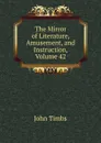 The Mirror of Literature, Amusement, and Instruction, Volume 42 - John Timbs