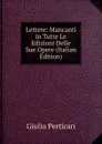 Lettere: Mancanti in Tutte Le Edizioni Delle Sue Opere (Italian Edition) - Giulio Perticari