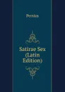 Satirae Sex (Latin Edition) - Persius