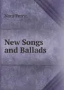 New Songs and Ballads - Nora Perry