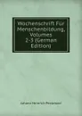 Wochenschrift Fur Menschenbildung, Volumes 2-3 (German Edition) - Johann Heinrich Pestalozzi