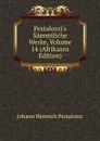 Pestalozzi.s Sammtliche Werke, Volume 14 (Afrikaans Edition) - Johann Heinrich Pestalozzi