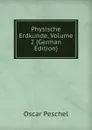 Physische Erdkunde, Volume 2 (German Edition) - Oscar Peschel