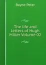 The life and letters of Hugh Miller Volume 02 - Peter Bayne