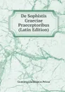 De Sophistis Graeciae Praeceptoribus (Latin Edition) - Gunning Christianus Petrus