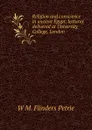 Religion and conscience in ancient Egypt: lectures delivered at University College, London - W. M. Flinders Petrie