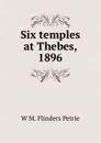 Six temples at Thebes, 1896 - W. M. Flinders Petrie