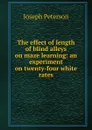 The effect of length of blind alleys on maze learning: an experiment on twenty-four white rates - Joseph Peterson