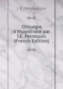 Chirurgie d.Hippocrate par J.E. Petrequin (French Edition) - J E. Petrequin