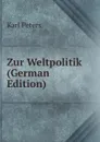Zur Weltpolitik (German Edition) - Karl Peters