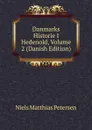 Danmarks Historie I Hedenold, Volume 2 (Danish Edition) - Niels Matthias Petersen