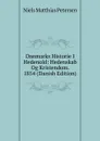 Danmarks Historie I Hedenold: Hedenskab Og Kristendom. 1854 (Danish Edition) - Niels Matthias Petersen