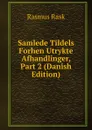Samlede Tildels Forhen Utrykte Afhandlinger, Part 2 (Danish Edition) - Rasmus Rask