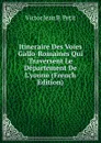 Itineraire Des Voies Gallo-Romaines Qui Traversent Le Departement De L.yonne (French Edition) - Victor Jean B. Petit