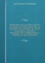 Recherches Sur Les Monuments Cyclopeens Et Description De La Collection Des Modeles En Relief Composant La Galerie Pelasgique De La Bibliotheque Mazarine (French Edition) - Louis Charles F. Petit-Radel