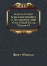 Reports of Cases Argued and Adjudged in the Supreme Court of the United States, Volume 65 - Henry Wheaton