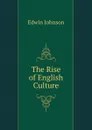 The Rise of English Culture - Edwin Johnson