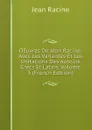 OEuvres De Jean Racine: Avec Les Variantes Et Les Imitations Des Auteurs Grecs Et Latins, Volume 3 (French Edition) - Jean Racine