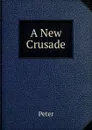 A New Crusade - Peter