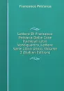 Lettere Di Francesco Petrarca Delle Cose Familiari Libri Ventiquattro, Lettere Varie Libro Unico, Volume 2 (Italian Edition) - Francesco Petrarca