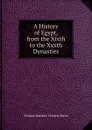 A History of Egypt, from the Xixth to the Xxxth Dynasties - W. M. Flinders Petrie