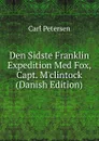 Den Sidste Franklin Expedition Med Fox, Capt. M.clintock (Danish Edition) - Carl Petersen