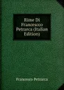 Rime Di Francescco Petrarca (Italian Edition) - Francesco Petrarca