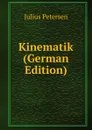 Kinematik (German Edition) - Julius Petersen