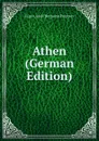 Athen (German Edition) - Eugen Adolf Hermann Petersen