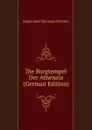 Die Burgtempel Der Athenaia (German Edition) - Eugen Adolf Hermann Petersen