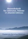 Maanedsskrift for Litteratur, Volume 15 (Danish Edition) - Frederick Christian Petersen
