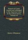 Reports of Cases Argued and Adjudged in the Supreme Court of the United States, Volume 43 - Henry Wheaton