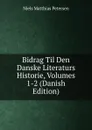 Bidrag Til Den Danske Literaturs Historie, Volumes 1-2 (Danish Edition) - Niels Matthias Petersen