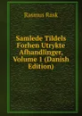 Samlede Tildels Forhen Utrykte Afhandlinger, Volume 1 (Danish Edition) - Rasmus Rask