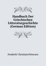 Handbuch Der Griechischen Litteraturgeschichte (German Edition) - Frederik Christian Petersen