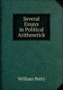 Several Essays in Political Arithmetick - William Petty