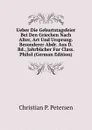 Ueber Die Geburtstagsfeier Bei Den Griechen Nach Alter, Art Und Ursprung. Besonderer Abdr. Aus D. Bd., Jahrbucher Fur Class. Philol (German Edition) - Christian P. Petersen