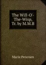 The Will-O.-The-Wisp, Tr. by M.M.B. - Marie Petersen