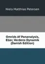 Omrids Af Pananalysis, Eller, Verdens Dynamik (Danish Edition) - Niels Matthias Petersen