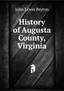 History of Augusta County, Virginia - John Lewis Peyton