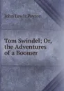 Tom Swindel; Or, the Adventures of a Boomer - John Lewis Peyton