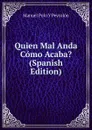 Quien Mal Anda Como Acaba. (Spanish Edition) - Manuel Polo y Peyrolón