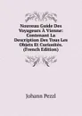 Nouveau Guide Des Voyageurs A Vienne: Contenant La Description Des Tous Les Objets Et Curiosites. (French Edition) - Johann Pezzl