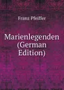 Marienlegenden (German Edition) - Franz Pfeiffer